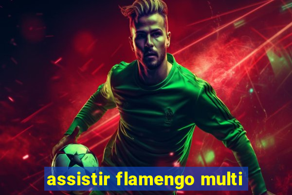 assistir flamengo multi